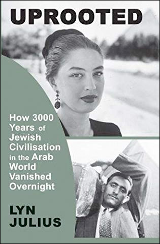 Uprooted: How 3000 Years of Jewish Civilization in the Arab World Vanished Overnight