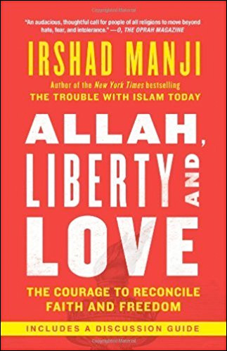 Allah, Liberty and Love: The Courage to Reconcile Faith and Freedom