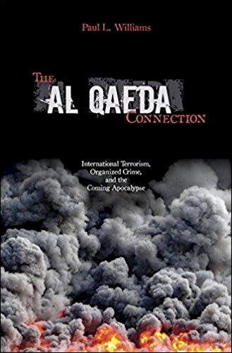 The Al Qaeda Connection: International Terrorism, Organized Crime, and the Coming Apocalypse