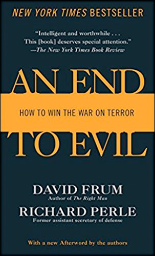 An End to Evil: How to Win the War on Terror