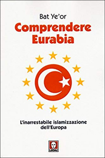 Comprendere Eurabia. L'inarrestabile islamizzazione dell'Europa