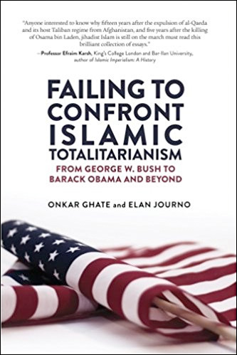 Failing to Confront Islamic Totalitarianism: From George W. Bush to Barack Obama and Beyond