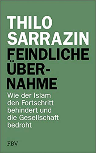 Feindliche bernahme: Wie der Islam den Fortschritt behindert und die Gesellschaft bedroht