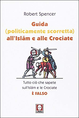 Italiano: Guida (politicamente scorretta) all'Islam e alle Crociate