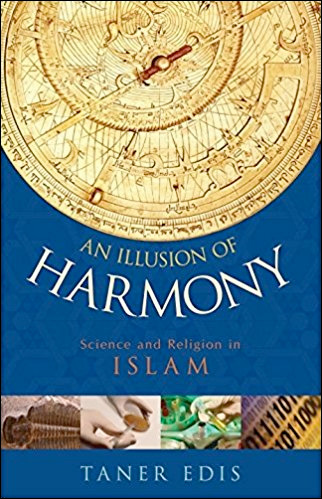 An Illusion of Harmony: Science And Religion in Islam