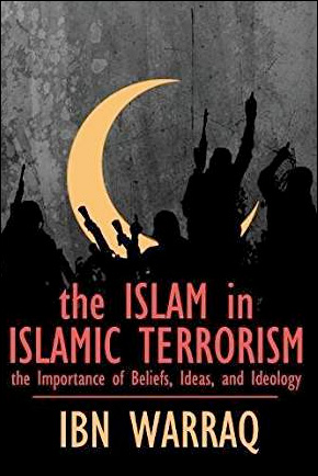 The Islam in Islamic Terrorism: The Importance of Beliefs, Ideas, and Ideology