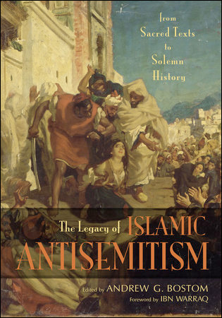 The Legacy of Islamic Antisemitism: From Sacred Texts to Solemn History