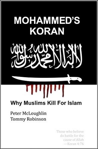 Mohammed's Koran: Why Muslims Kill For Islam