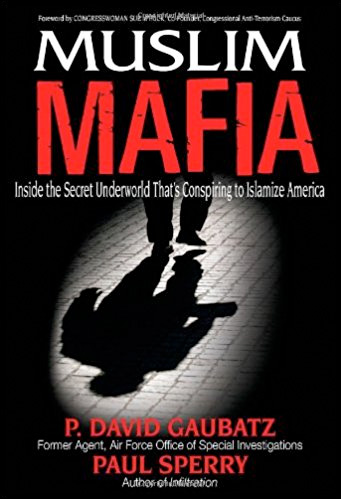 Muslim Mafia: Inside the Secret Underworld that's Conspiring to Islamize America