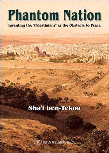 Phantom Nation: Inventing the Palestinians as the Obstacle to Peace