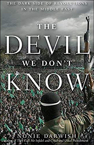 The Devil We Don't Know: The Dark Side of Revolutions in the Middle East