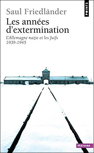 Les Années d'extermination. L'Allemagne nazie et les Juifs (1939-1945)