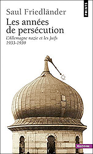 Les annes de perscution. L'Allemagne nazie et les Juifs (1933-1939)